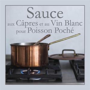 Sauce aux Câpres et  au Vin Blanc pour Poisson Poché