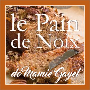 Le Pain de Noix de Mamie Gayet