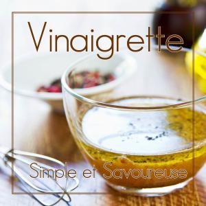 La Vinaigrette Simple et Savoureuse