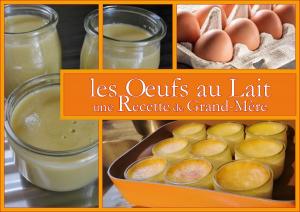 Les Oeufs au Lait, une Recette de Grand-Mère