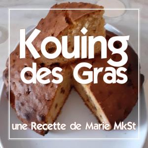 Kouing des Gras - une Recette de Marie MzSt