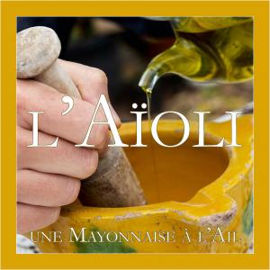 L’Aïoli , une Sauce Mayonnaise à l’Ail 